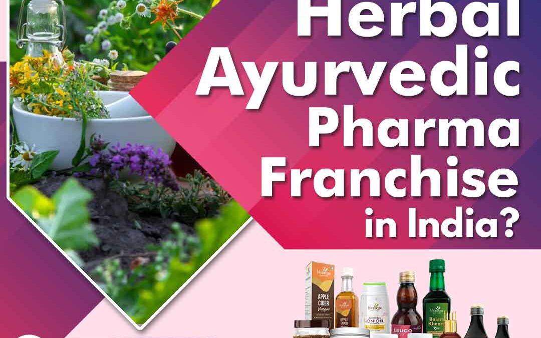 How to get Herbal Ayurvedic Pharma Franchise in India